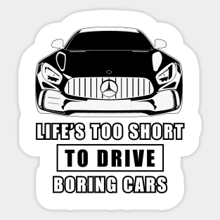 Life Is Too Short To Drive Boring Cars - Funny Car Quote Sticker